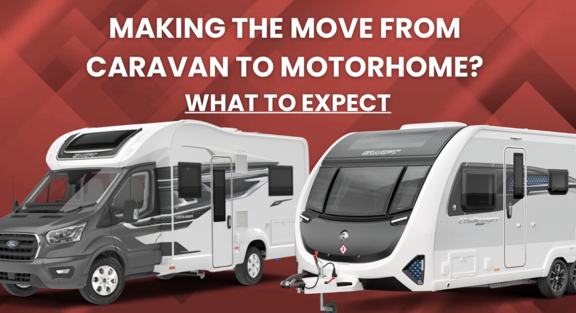 Making the Move from Caravan to Motorhome? What to Expect